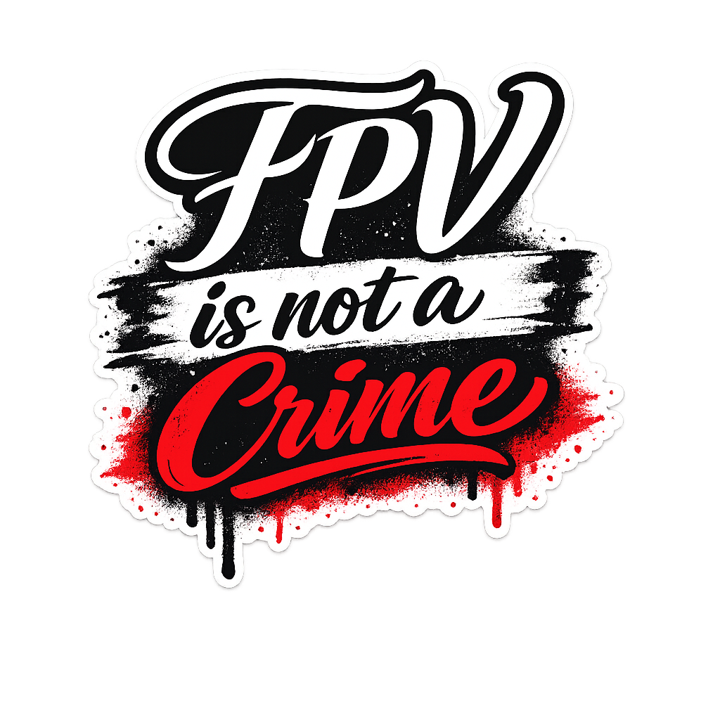 FPV is Not a Crime Die-Cut Sticker – Bold Graffiti Style Vinyl Decal for FPV Drone Pilots