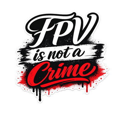 FPV is Not a Crime Die-Cut Sticker – Bold Graffiti Style Vinyl Decal for FPV Drone Pilots