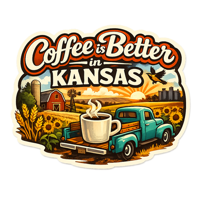 Coffee Is Better in Kansas — Sunrise Farm Truck Sticker