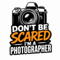 Don’t Be Scared I’m A Photographer Sticker – Funny Camera Decal