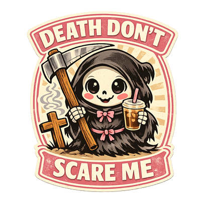 Cute Reaper Sticker – Death Don’t Scare Me Coffee Edition