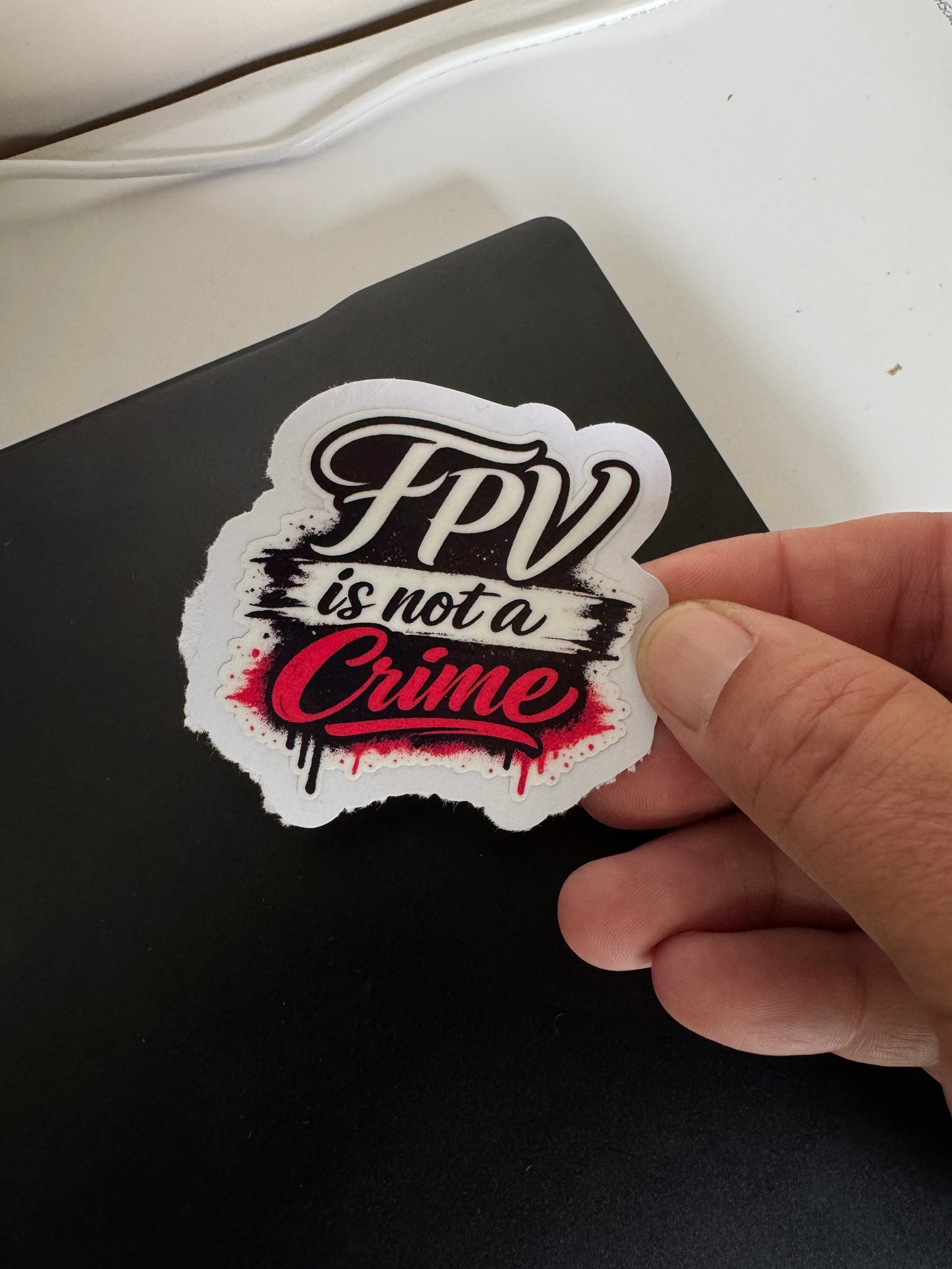 FPV is Not a Crime Die-Cut Sticker – Bold Graffiti Style Vinyl Decal for FPV Drone Pilots